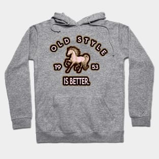 Old Style Is Better. Hoodie